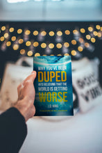 Why You've Been Duped into Believing that the World is Getting Worse (Paperback Book) | J.D. King