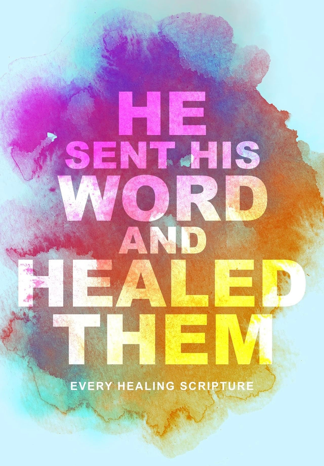 He Sent His Word And Healed Them: Every Healing Scripture (Hardcover Book) - J.D. King