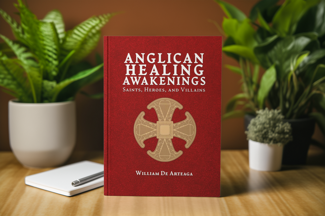 Anglican Healing Awakenings: Saints, Heroes, and Villians | Paperback Book | William DeArteaga