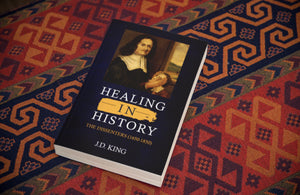Healing in History Volume Four: Dissenters (1650 - 1850)