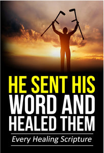 He Sent His Word And Healed Them: Every Healing Scripture (E-book) - J.D. King