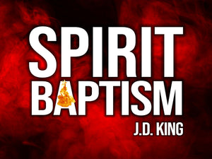 Spirit Baptism (Audo Teaching) - J.D. King