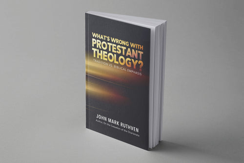 What's Wrong With Protestant Theology (paperback) | Jon Mark Ruthven